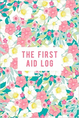 The First Aid Log: Record All Details For Patient Injured