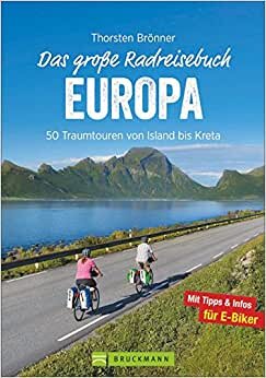 Das große Radreisebuch Europa: 50 Traumtouren von Island bis Kreta