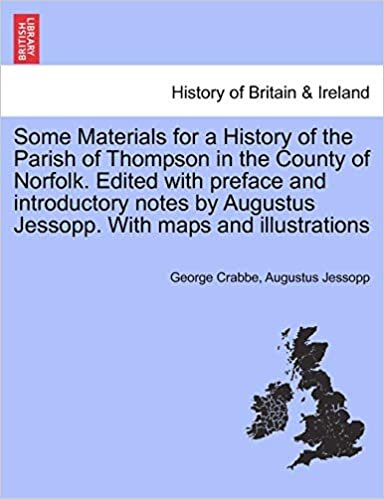 Some Materials for a History of the Parish of Thompson in the County of Norfolk. Edited with preface and introductory notes by Augustus Jessopp. With maps and illustrations indir