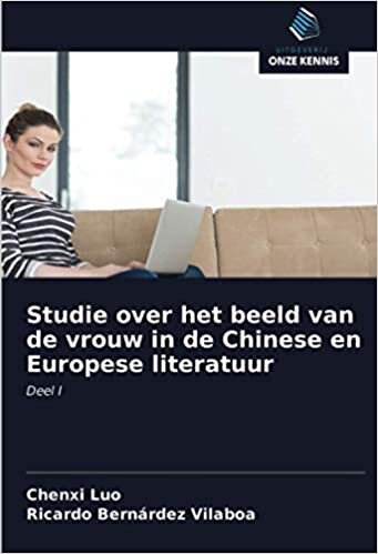 Studie over het beeld van de vrouw in de Chinese en Europese literatuur: Deel I