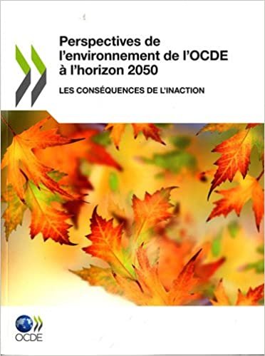 Perspectives De L'environnement De L'ocde a L'horizon 2050: Les Consequences De L'inaction (AGRICULTURE ET ALIMENTATION, ENVIRONNEME)