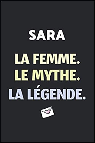 Sara La F Le Mythe La Légende: (Agenda / Journal / Carnet de notes): Notebook ligné / idée cadeau, 120 Pages, 15 x 23 cm, couverture souple, finition mate