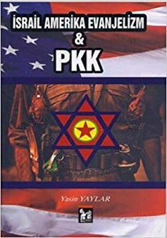 İSRAİL AMERİKA EVANJELİZM VE PKK