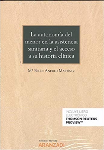 La autonomía del menor en la asistencia sanitaria y el acceso a su historia clínica (Papel + e-book) (Monografía)