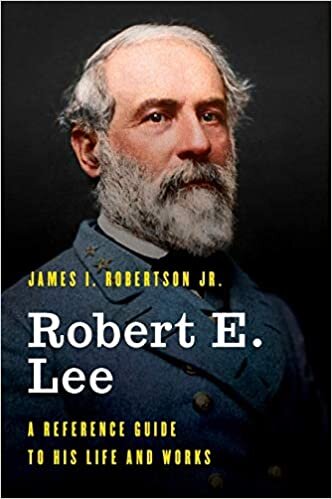 Robert E. Lee: A Reference Guide to His Life and Works (Significant Figures in World History)