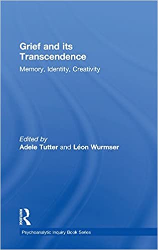 Grief and Its Transcendence: Memory, Identity, Creativity (Psychoanalytic Inquiry Book Series)