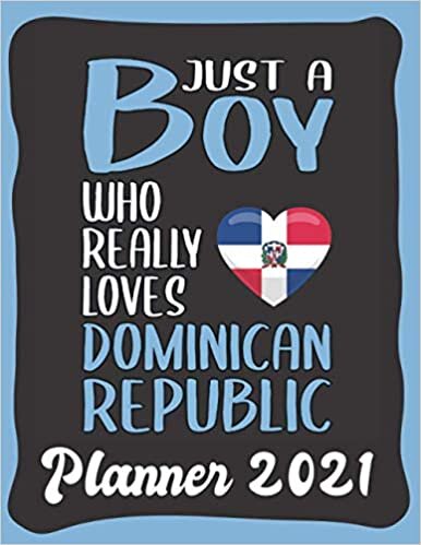 Planner 2021: Dominican Republic Planner 2021 incl Calendar 2021 - Funny Dominican Republic Quote: Just A Boy Who Loves Dominican Republic - Monthly, ... Double Page - Dominican Republic gift"