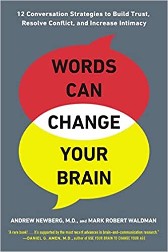 Words Can Change Your Brain: 12 Conversation Strategies to Build Trust, Resolve Conflict, and Increase Intimacy indir