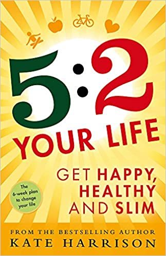 5:2 Your Life: Get Happy, Healthy and Slim