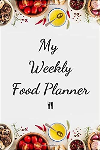 My Weekly Food Planner: 52 Week Food Planner / Diary / Log / Journal / Calendar / Journal Notebook, 2 Full Page Spread for each Week,Breakfast, Lunch, ... Weekly, Meal Prep And Planning Grocery List