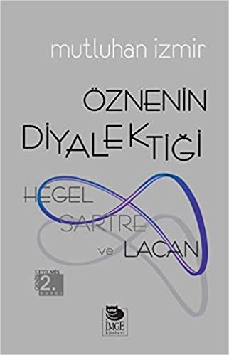 Öznenin Diyalektiği-Hegel Sartre ve Lacan