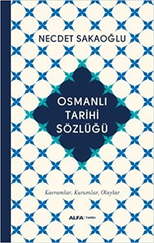 Osmanlı Tarihi Sözlüğü (Ciltli): Kavramlar, Kurumlar, Olaylar indir