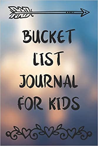 Bucket List Journal For Kids: My Adventure Book Journal