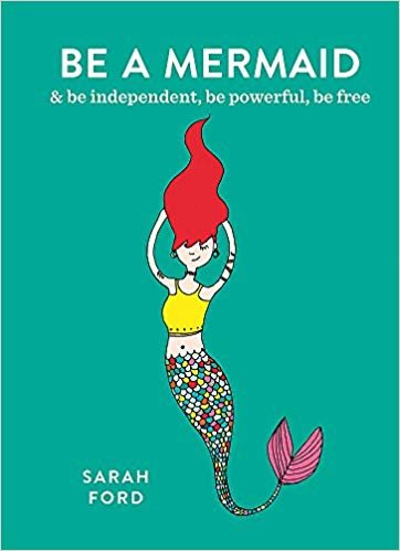 Be a Mermaid: & be independent, be powerful, be free indir
