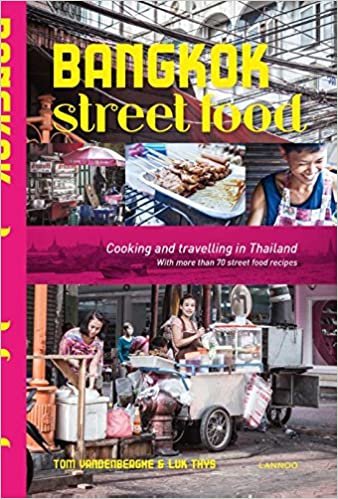Bangkok Street Food - Nieuwe editie - Nederlandse versie: Koken en reizen in Thailand. Met meer dan 70 street food recepten