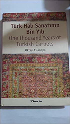 TÜRK HALI SANATININ BİN YILI - ONE THOUSAND YEARS OF TURKISH CARPETS