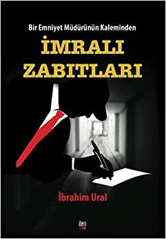 İmralı Zabıtları: Bir Emniyet Müdürünün Kaleminden