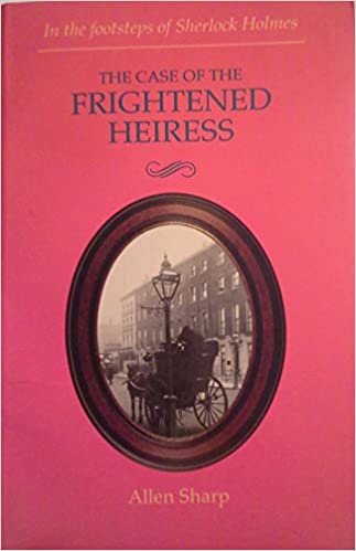 The Case of the Frightened Heiress (In the Footsteps of Sherlock Holmes)