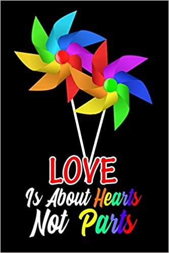 LOVE Is About Hearts Not Parts: LGBTQ Gift Notebook for Friends and Family