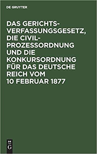indir   Das Gerichtsverfassungsgesetz, Die Civilprozessordnung Und Die Konkursordnung Fur Das Deutsche Reich Vom 10 Februar 1877: Mit Sachregister tamamen