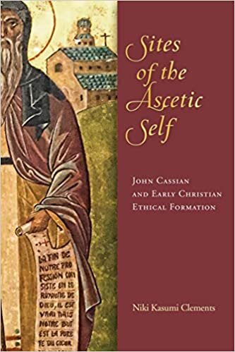 Sites of the Ascetic Self: John Cassian and Christian Ethical Formation indir