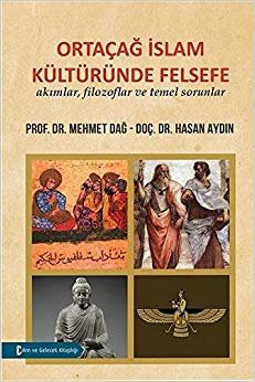 Ortaçağ İslam Kültüründe Felsefe: Akımlar, filozoflar ve temel sorunlar