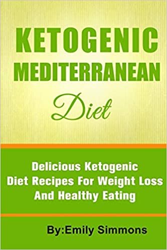 The Ketogenic Mediterranean Diet: Healthy and Delicious Ketogenic Mediterranean Diet Recipes For Extreme Weight Loss indir