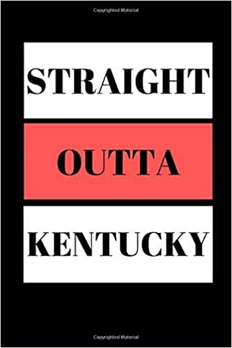 Straight Outta Kentucky: Funny Writing 120 pages Notebook Journal - Small Lined (6" x 9" ) indir