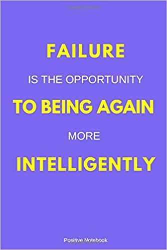 Failure Is The Opportunity To Being Again More Intelligently: Notebook With Motivational Quotes, Inspirational Journal Blank Pages, Positive Quotes, ... Blank Pages, Diary (110 Pages, Blank, 6 x 9)