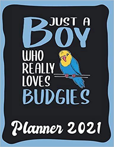 Planner 2021: Budgie Planner 2021 incl Calendar 2021 - Funny Budgie Quote: Just A Boy Who Loves Budgies - Monthly, Weekly and Daily Agenda Overview - ... - Weekly Calendar Double Page - Budgie gift" indir