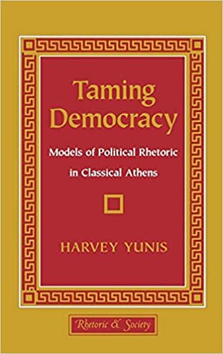 Taming Democracy: Models of Political Rhetoric in Classical Athens (Rhetoric and Society) indir