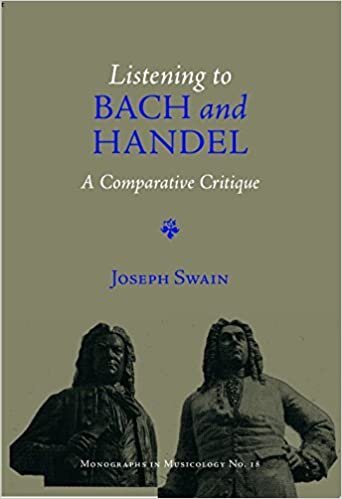 Listening to Bach and Handel: A Comparative Critique (Monographs in Musicology)