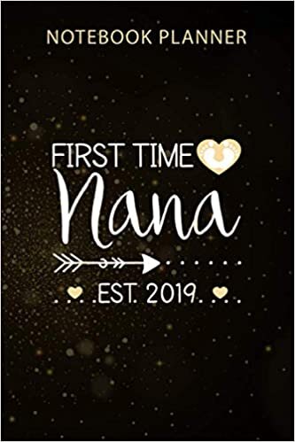 Notebook Planner New Grandma To Be Gift First Time Nana 2019: Organizer, 6x9 inch, Monthly, Business, Gym, 114 Pages, Agenda, Menu