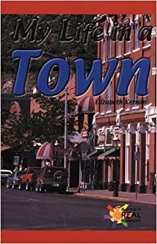My Life in a Town (Rosen Real Readers: Early Emergent)