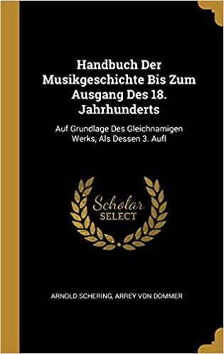 GER-HANDBUCH DER MUSIKGESCHICH: Auf Grundlage Des Gleichnamigen Werks, ALS Dessen 3. Aufl