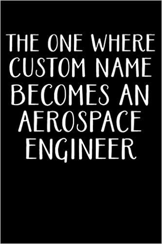 THE ONE WHERE CUSTOM NAME BECOMES AN AEROSPACE ENGINEER: Aerospace Engineer Gifts - Blank Lined Notebook Journal – (6 x 9 Inches) – 120 Pages indir