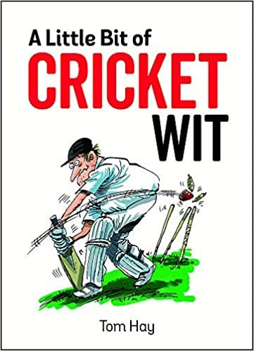 A Little Bit of Cricket Wit: Quips and Quotes for the Cricket-Obsessed