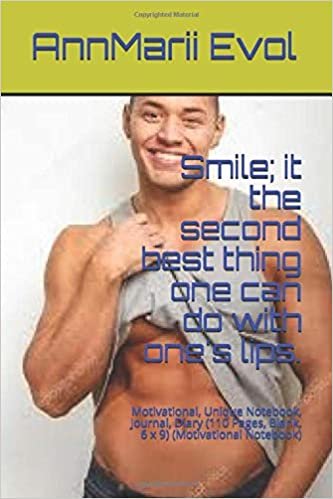 Smile; it the second best thing one can do with one's lips.: Motivational, Unique Notebook, Journal, Diary (110 Pages, Blank, 6 x 9) (Motivational Notebook) indir