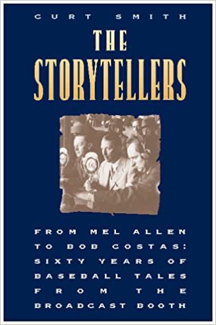 The Storytellers: From Mel Allen to Bob Costas : Sixty Years of Baseball Tales from the Broadcast Booth indir
