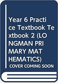 Year 6 Practice Textbook Textbook 2 (LONGMAN PRIMARY MATHEMATICS)