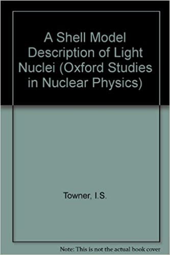 A Shell Model Description of Light Nuclei (Oxford Studies in Nuclear Physics)