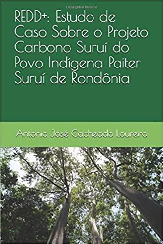 REDD+: Estudo de Caso Sobre o Projeto Carbono Suruí do Povo Indígena Paiter Suruí de Rondônia
