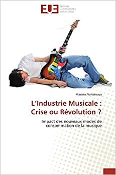 L’Industrie Musicale : Crise ou Révolution ?: Impact des nouveaux modes de consommation de la musique (Omn.Univ.Europ.) indir