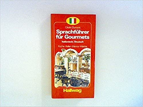 Sprachführer für Gourmets Italienisch / Deutsch. Küche. Keller. Menüs. Märkte indir