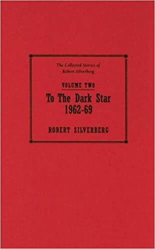 To the Dark Star: 1962-69 (The Collected Stories of Robert Silverberg, Band 2) indir