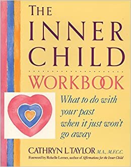 The Inner Child Workbook: What to Do with Your Past When It Just Won't Go Away (Inner Workbooks S)