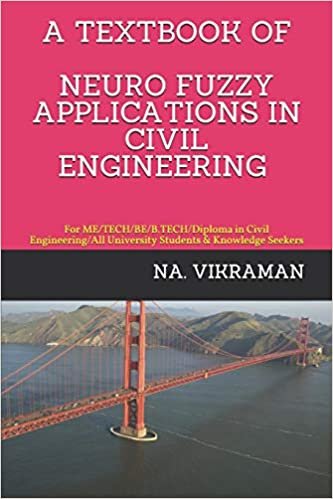 A TEXTBOOK OF NEURO FUZZY APPLICATIONS IN CIVIL ENGINEERING: For ME/TECH/BE/B.TECH/Diploma in Civil Engineering/All University Students & Knowledge Seekers (2020, Band 32) indir