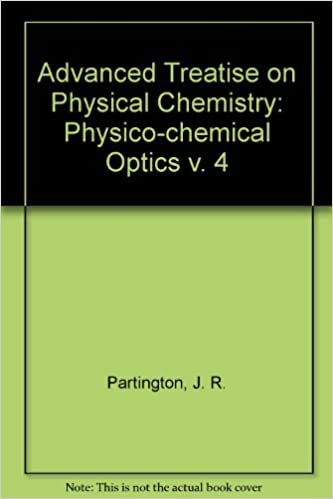 Advanced Treatise on Physical Chemistry: Physico-chemical Optics v. 4