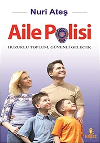 Aile Polisi: Huzurlu Toplum, Güvenli Gelecek