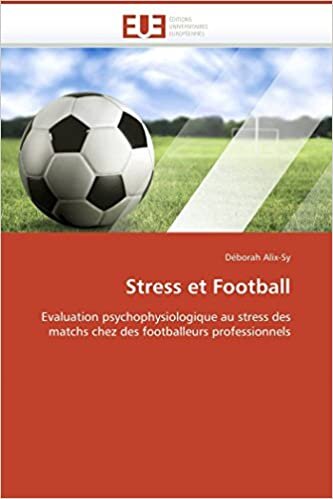 Stress et Football: Evaluation psychophysiologique au stress des matchs chez des footballeurs professionnels (Omn.Univ.Europ.) indir